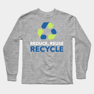 Reduce, reuse, recycle Long Sleeve T-Shirt